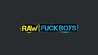 Raw Fuck Boys
